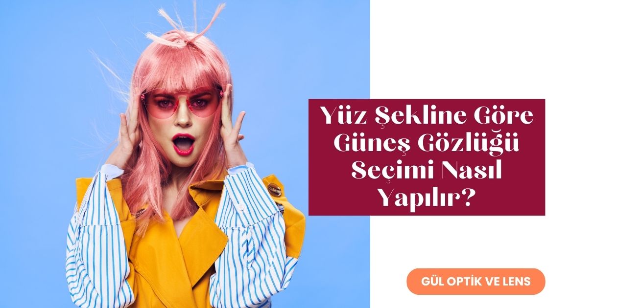 Yüz Şekline Göre Güneş Gözlüğü Seçimi Nasıl Yapılır